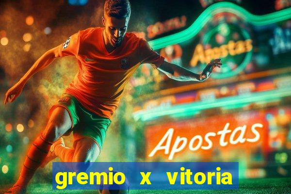 gremio x vitoria ao vivo